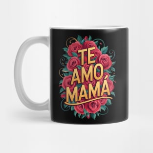 Te Amo Mamá Mug